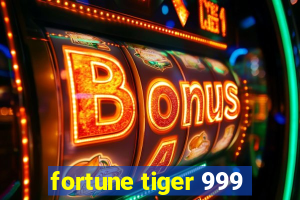 fortune tiger 999